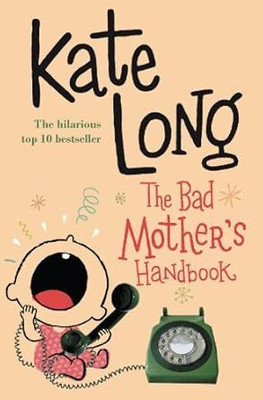 The Bad Mother's Handbook(Hardcover, Kate Long)