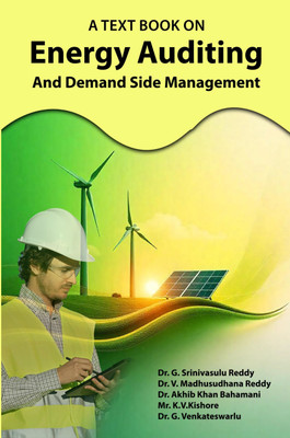 A Text Book On Energy Auditing and Demand Side Management(Paperback, Dr. G. Srinivasulu Reddy, Dr. V. Madhusudhana Reddy, Dr. Akhib Khan Bahamani, Mr. K.V. Kishore)