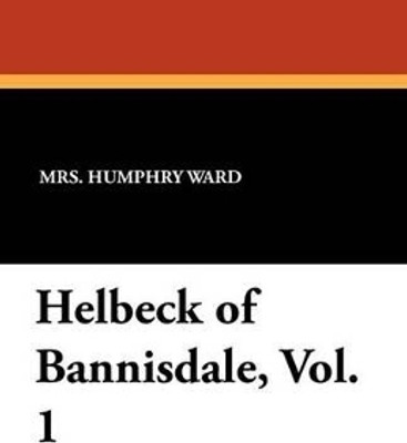 Helbeck of Bannisdale, Vol. 1(English, Paperback, Ward Mrs Humphry)