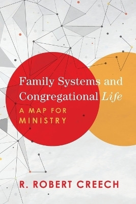 Family Systems and Congregational Life - A Map for Ministry(English, Paperback, Creech R. Robert)