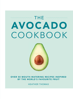 The Avocado Cookbook(English, Hardcover, Thomas Heather)