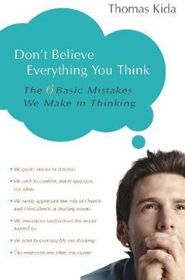 Don't Believe Everything You Think(English, Paperback, Kida Thomas E.)