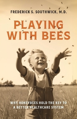 Playing With Bees(English, Paperback, Southwick Frederick S)