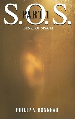 SOS. - Sense of Space (Part 1)(English, Hardcover, Bonneau Philip Arthur)