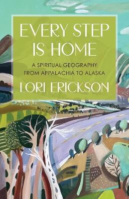 Every Step Is Home(English, Paperback, Erickson Lori)