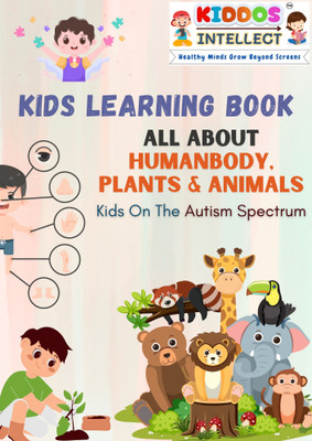Kids Learning Book – All About the Human Body, Plants & Animals | Autism Spectrum Support | Visual Learning with Simple Facts, Engaging Pictures & Fun Activities | Special Education & Early Science Book | Ages 3+(Paperback, Kiddos Intellect)