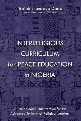 Interreligious Curriculum for Peace Education in Nigeria(English, Paperback, Dada Isaiah Ekundayo)