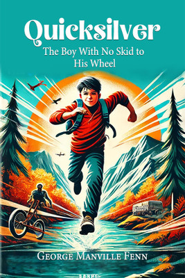 QuicksilverThe Boy With No Skid to His Wheel (Edition2024)(English, Paperback, Fenn George Manville)