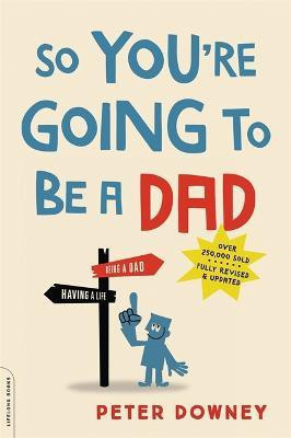 So You're Going to Be a Dad, revised edition(English, Paperback, Downey Peter)