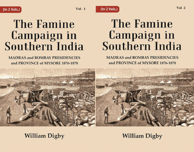The Famine Campaign in Southern India : Madras and Bombay Presidencies and Province of Mysore, 1876-1878 Volume 2 Vols. Set(Paperback, William Digby)