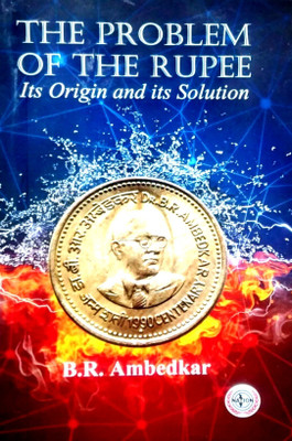 The Problem of the Rupee : Its Origin and its Solution(Paperback, B.R. Ambedkar)