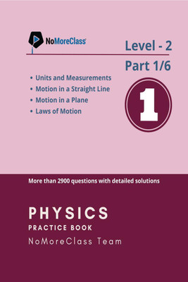 Physics Practice Book Level-2 Part 1 of 6  - NoMoreClass Physics Practice Book(English, Paperback, Deepak Solanki)