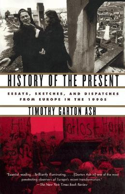 History of the Present(English, Paperback, Ash Timothy Garton)