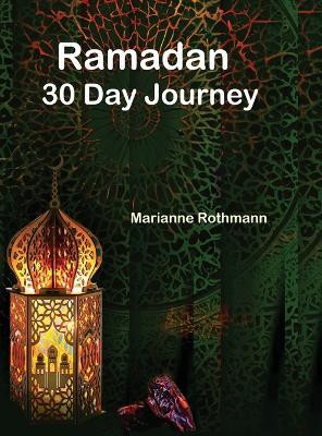 Ramadan 30 Day Journey(English, Hardcover, Rothmann Marianne)