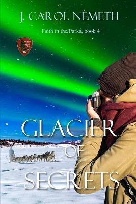Glacier of Secrets(English, Paperback, Nemeth J Carol)