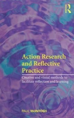 Action Research and Reflective Practice(English, Paperback, McIntosh Paul)