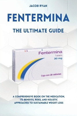 FENTERMINA - The Ultimate Guide(English, Paperback, Ryan Jacob)
