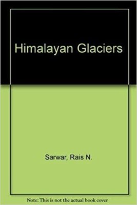 Himalayan Glaciers,Year 2003 [Hardcover](Hardcover, N. Ahmad, Sarwar Rais)