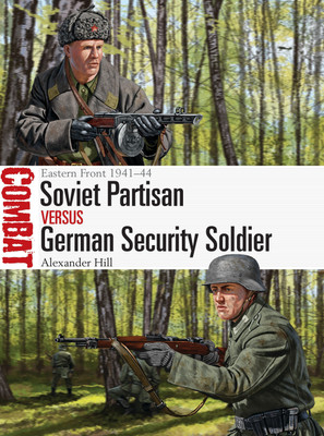 Soviet Partisan vs German Security Soldier(English, Paperback, Hill Alexander Dr)