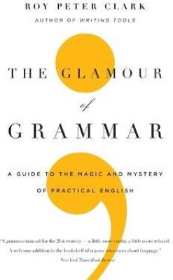 The Glamour of Grammar(English, Paperback, Clark Roy Peter)