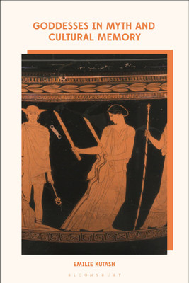 Goddesses in Myth and Cultural Memory(English, Paperback, Kutash Emilie)