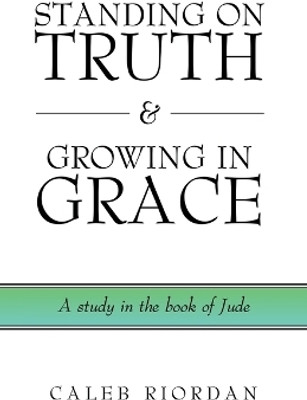 Standing on Truth & Growing in Grace(English, Paperback, Riordan Caleb)