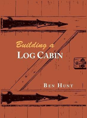 Building a Log Cabin(English, Paperback, Hunt W Ben)
