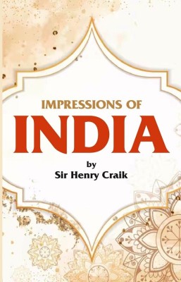 Impressions of India(Paperback, Sir Henry Craik)