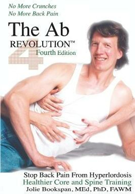 The Ab Revolution Fourth Edition - No More Crunches No More Back Pain(English, Paperback, Bookspan Jolie)