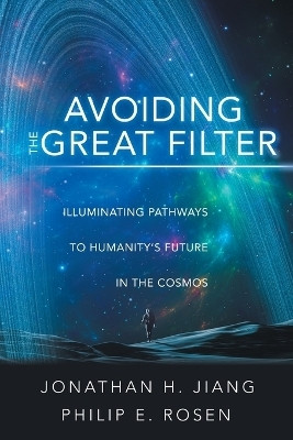 Avoiding the Great Filter(English, Paperback, Jiang Jonathan H)