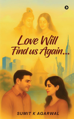 Love Will Find us Again...(English, Paperback, Sumit K Agarwal)