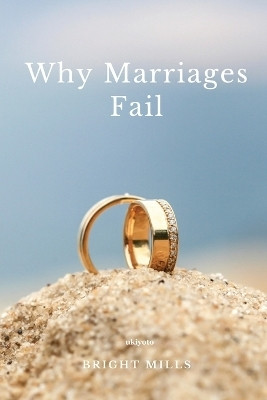 Why Marriages Fail (Edition1)(English, Book, Bright Mills)