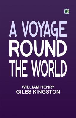 A Voyage round the World(Paperback, William Henry Giles Kingston)