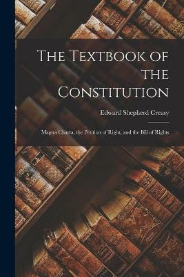 The Textbook of the Constitution(English, Paperback, Creasy Edward Shepherd)