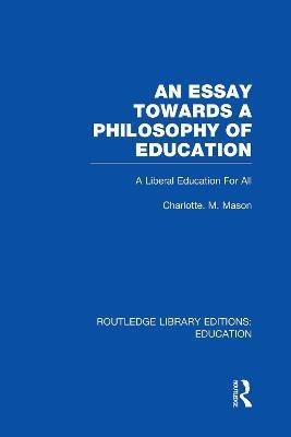 An Essay Towards A Philosophy of Education (RLE Edu K)(English, Paperback, Mason Charlotte)