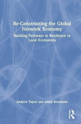 Re-Constructing the Global Network Economy(English, Hardcover, Taylor Andrew)