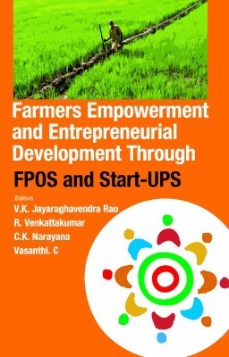 Farmers Empowerment and Entrepreneurial Development Through FPOS and Start-UPS(English, Hardcover, Vasanthi V.K.Jayaraghavendra Rao, R. Venkattakumar, C.K.Narayana, C.)