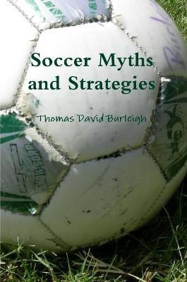Soccer Myths and Strategies(English, Paperback, Burleigh Thomas David)