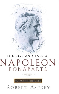 The Rise And Fall Of Napoleon Vol 1(English, Paperback, Asprey Robert)