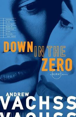 Down in the Zero(English, Paperback, Vachss Andrew)