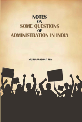 Notes on Some Questions of Administration in India [Hardcover](Hardcover, Guru Prashad Sen)