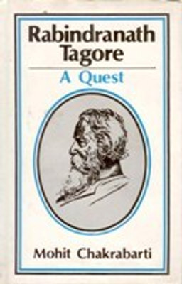 Rabindranath Tagore: a Quest(Paperback, Mohit Chakrabarti)
