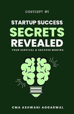 Startup Success SECRET REVEALED Your Survival And Success Mantra(English, Paperback, Aggarwal Ashwani Kumar)