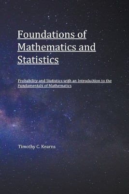 Foundations of Mathematics and Statistics(English, Paperback, Kearns Timothy C)