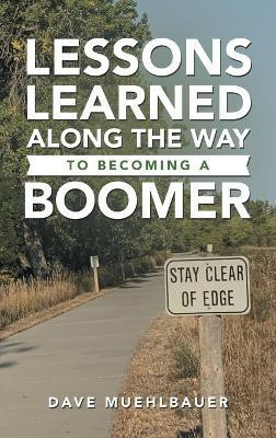 Lessons Learned Along the Way to Becoming a Boomer(English, Hardcover, Muehlbauer Dave)