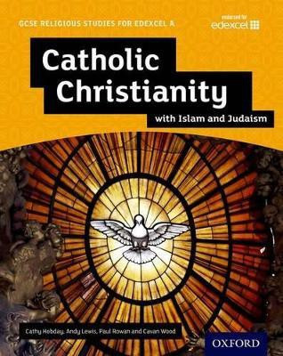 GCSE Religious Studies for Edexcel A: Catholic Christianity with Islam and Judaism Student Book(English, Paperback, Lewis Andy)
