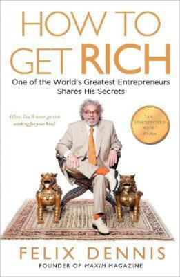 HOW TO GET RICH(Paperback, FELIX DENNIS)