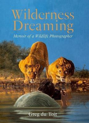 Wilderness Dreaming(English, Paperback, Toit Greg Du)