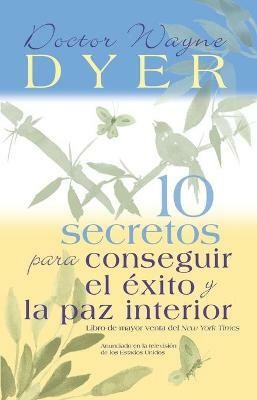 10 Secretos para Conseguir el Exito y la paz interior(English, Paperback, Dyer Wayne W. Dr.)