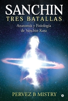 Sanchin Three Battles / SANCHIN TRES BATALLAS(Spanish, Paperback, Pervez B Mistry)